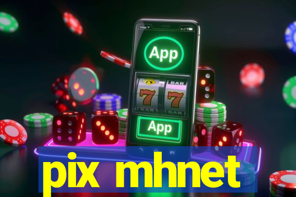 pix mhnet